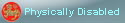 Physically Disabled